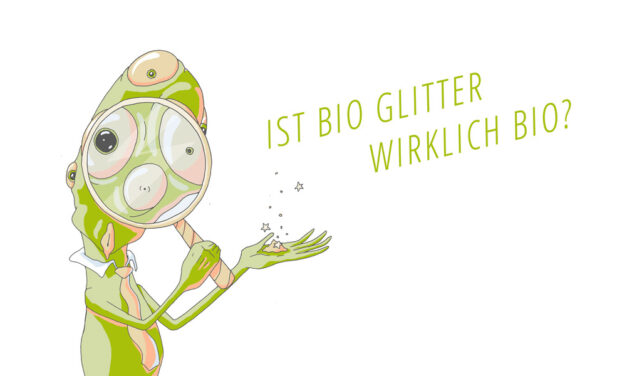 Bio Glitter/Glitzer – Die Suche nach biologisch abbaubarer Glitter